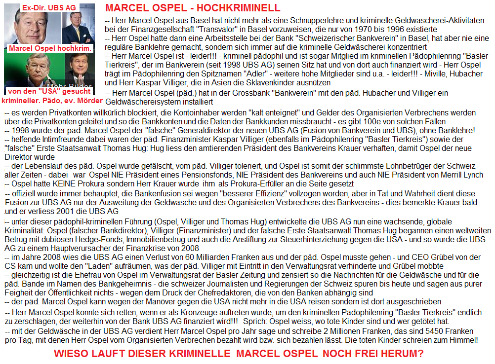 UBS AG, Portraits von
                      Marcel Ospel, ein falscher Generaldirektor und
                      krimineller P�dophiler im kriminellen
                      P�dophilenclub "Basler Tierkreis"