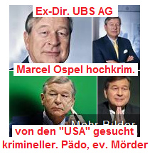 Marcel
                        Ospel, "Bankdirektor" ohne KV- und
                        ohne Banklehre, schwerster Lohnbetrger, hatte
                        nie Prokura, hochkrimineller Geldwscher in der
                        UBS AG und krimineller Pdophiler ("Basler
                        Tierkreis")