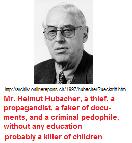 Mr. Helmut Hubacher,
                          portrait, a Swiss politician, a faker of
                          documents, a thief, a criminal agitator and a
                          criminal pedophile in "Basel Animal
                          Circle" (German: "Basler
                          Tierkreis") - an absolute criminal person
                          without education - probably a murderer of
                          children