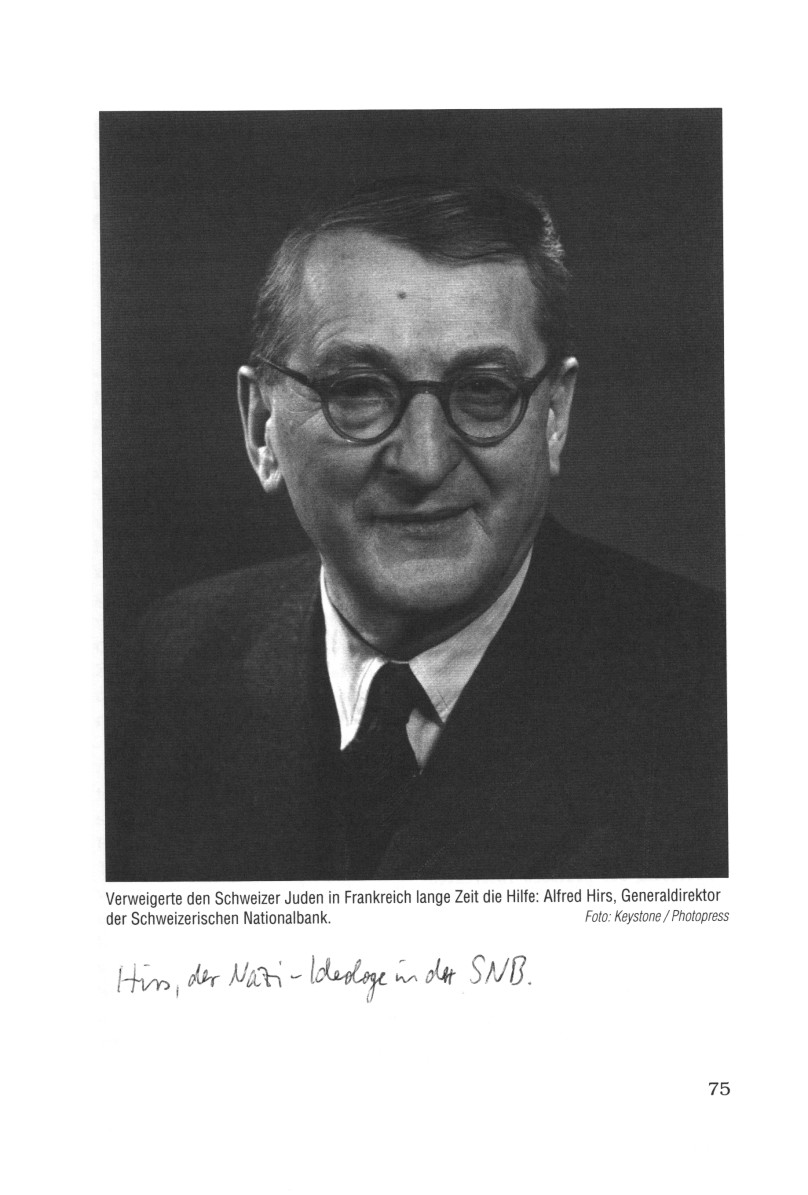 Seite 75: Der Generaldirektor der Schweinzer (Schweizer) Nationalbank Alfred Hirs. Er verweigerte den schweizer Juden in Frankreich lange Zeit die Hilfe