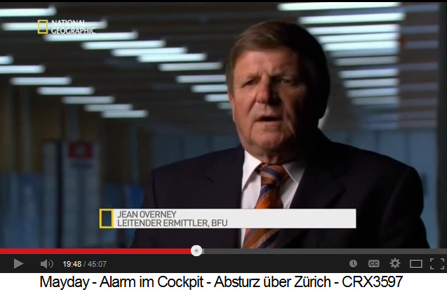 Jean Overney,
                Untersuchungsleiter des Bundesamts f�r Unfallverh�tung
                (BfU): Video "Mayday", 19min.48sek.