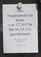Fraumnster (Woman's Cathedral), show case
                        "today closed from 12:30 to 16:15"
                        without indication of any reason