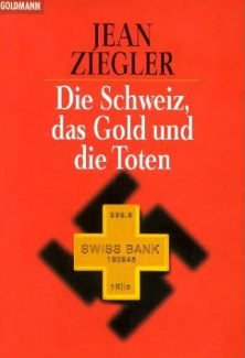Buch von Jean Ziegler: "Die
                            Schweiz, das Gold und die Toten"