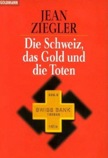 Buch von Jean Ziegler: "Die
                            Schweiz, das Gold und die Toten"