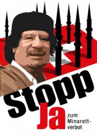 Plakat mit Gaddafi
                        und ein "Ja zum Minarettverbot"