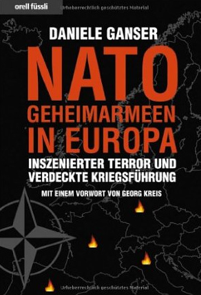 Buch von Daniele
                          Ganser: Die NATO-Geheimarmeen in Europa.
                          Inszenierter Terror und verdeckte
                          Kriegsführung