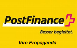 Die Propaganda der
                Postfinance: "Besser begleitet" [1] - die
                Wahrheit seit 2014 ist anders: Diskriminierungen OHNE
                ENDE!