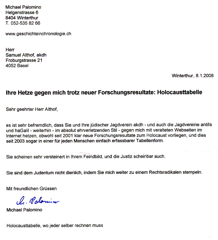 Brief an Althof vom
                    8.1.2008 mit dem Appell an Weiterbildung in Sachen
                    Holocaust und mit dem Appell, die Hetze gegen
                    Michael Palomino mit vllig veralteten Artikeln von
                    1999 im Internet endlich zu beenden