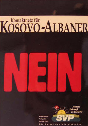 Poster
                            "contact net for Kosovo Albanians
                            no" ("Kontaktnetz fr
                            Kosovo-Albaner nein") in a vertical
                            form nein" senkrecht, 1998