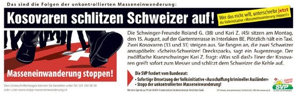 Advertising of SVP
                        "Kosovans slitting Swiss people"
                        (orig. German: "Kosovaren schlitzen
                        Schweizer auf") from August 2011