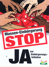 Poster of SVP of
                              2007 against mass naturalizations
                              depicting Swiss passports and anonymous
                              hands, mostly brown hands