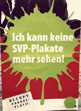 Widerstand, ich kann keine
                  SVP-Plakate mehr sehen - Platsch