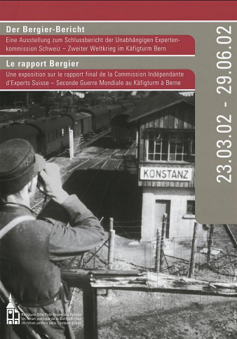 Plakat zur
                              Ausstellung der Bergier-Kommission in Bern
                              im Kfigturm 23.3. bis 29.6.2002