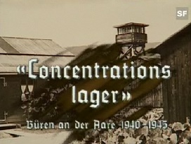 Konzentrationslager in der Nazi-Schweiz,
                        z.B. in Bren an der Aare