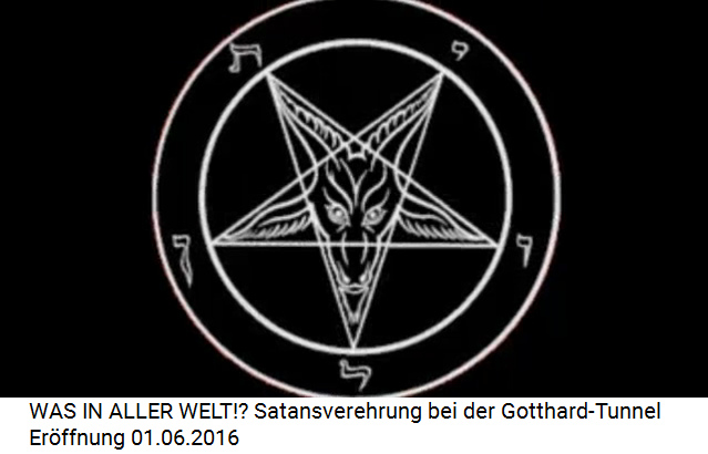 Satanists at Gotthard Base Tunnel
                            08: ibex respectively he-goat as a symbol
                            for Satanist five pointed star of satanist
                            witchcraft, here with Hebrew letters