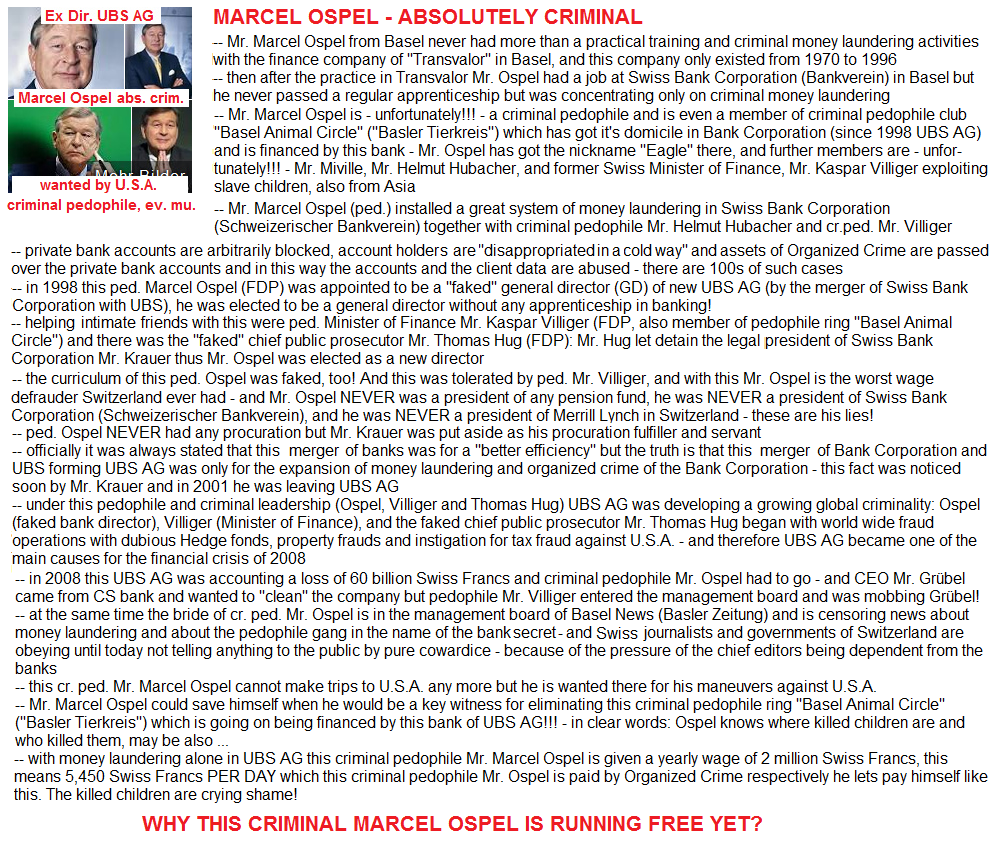 UBS AG, portraits of Marcel
                      Ospel, faked General Director and criminal
                      pedophile of criminal pedophile club "Basel
                      Animal Circle"