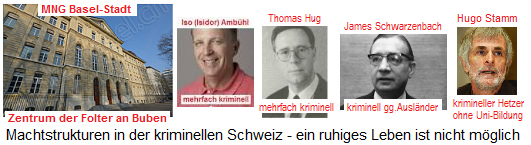 Machtstrukturen in der kriminellen
                      Schweiz: Systematische Bubenfolter am MNG Basel,
                      sowie die Hetzer Iso Amb�hl, Thomas Hug, James
                      Schwarzenbach und Hugo Stamm