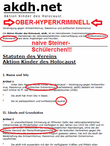 Die
                                    ober-hyperkriminellen Statuten von
                                    akdh, Titelblatt, mit dem Hinweis,
                                    dass es sich vor allem um naive
                                    Steiner-Sch�lerchen handelt und mit
                                    vielen Fehlern bereits auf der
                                    ersten Seite: Politischer
                                    Extremismus ist nicht definiert, die
                                    Neutralit�t wird nie eingehalten,
                                    und die Bezeichnung "gr�sster
                                    Genozid" stimmt nicht.