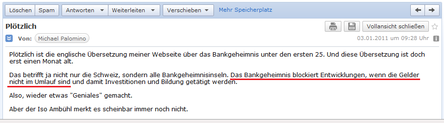 E-Mail an H. vom 3. Januar
                  2011: "Das Bankgeheimnis blockiert Entwicklungen,
                  wenn die Gelder nicht im Umlauf sind"