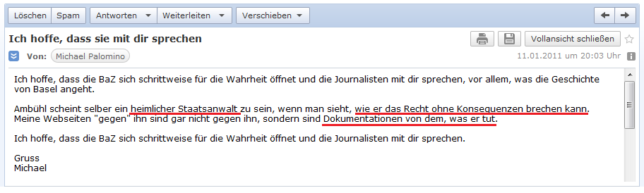E-Mail vom 11. Januar 2011:
                  Iso "Amb�hl scheint selber ein heimlicher
                  Staatsanwalt zu sein, wenn man sieht, wie er das Recht
                  ohne Konsequenzen brechen kann."