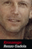 Kronzeuge Renzo Gadola, Portrait