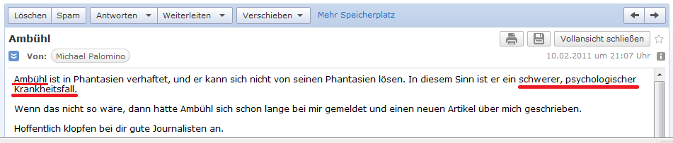 E-Mail an H. vom 10. Februar
                  2011: Iso Amb�hl ist in Phantasien verhaftet und ist
                  schwer geistesgest�rt, Amb�hl ist ein geisteskranker
                  Schweizer