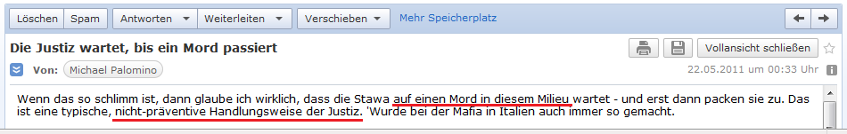 E-Mail an H. vom 21.5.2011 mit
                der Angabe, dass die Staatsanwaltschaft in der Schweiz
                wohl auf einen Mord im Tierkreis-Milieu wartet, und erst
                dann packen sie zu