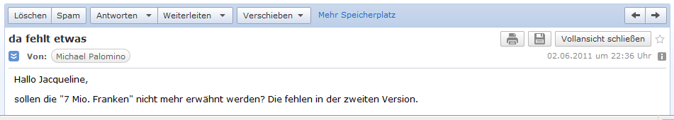 E-Mail von H. vom 2. Juni 2011
                mit der Bemerkung, dass die Angabe von 7 Millionen
                Franken Gesamtschaden in der 2. Version fehlt