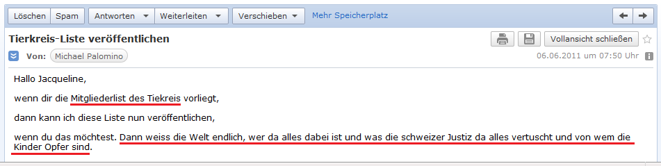 E-Mail an H. vom 6.6.2011 mit der
                        Nachfrage, ob sie mir die Mitgliederliste vom
                        "Basler Tierkreis" zusenden k�nnte
