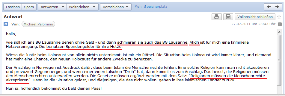 E-Mail an H. vom 27. Juli 2011:
              akdh missbraucht Spendengelder f�r ihre Hetzaktionen, und
              Religionen m�ssen die Menschenrechte akzeptieren