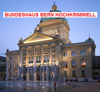 Das Bundeshaus Bern ist hochkriminell,
                          seit es das Bankgeheimnis gibt, weil immer
                          mehr kriminelle Man�ver hinter dem
                          Bankgeheimnis vertuscht werden k�nnen, und
                          weil die Regierung in Wirklichkeit seither die
                          Banken sind