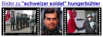 Fotos mit den Suchworten
                            "Schweizer Soldat" und
                            Hungerb�hler - bei der google-Suche vom
                            26.2.2014