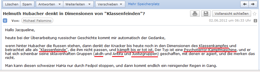 E-Mail an H. vom 2. Juni 2012: Der
                          kriminell-p�dophile Herr Helmut Hubacher denkt
                          scheinbar noch in der Dimension der
                          "Klassenfeinde"