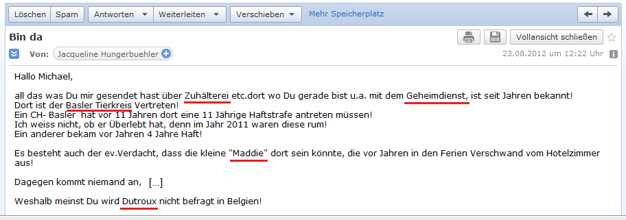 E-Mail von H. vom
                    23.8.2012: Thailand ist ein Zentrum des Basler
                    Tierkreis, in Zusammenarbeit mit dem Geheimdienst -
                    und dagegen kommt niemand an