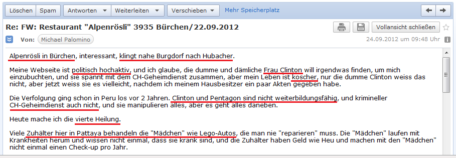 E-Mail an H. vom 24. September
              2012: Man�ver von P27 und Clinton in Pattaya - die
              kriminellen, schweizer Zuh�lter behandeln die Thai-Ladys
              wie Legoautos...