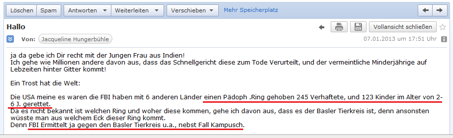 E-Mail von H. vom 7.1.2013:
                  Das FBI hat einen P�dophilenring ausgehoben und 245
                  Leute verhaftet