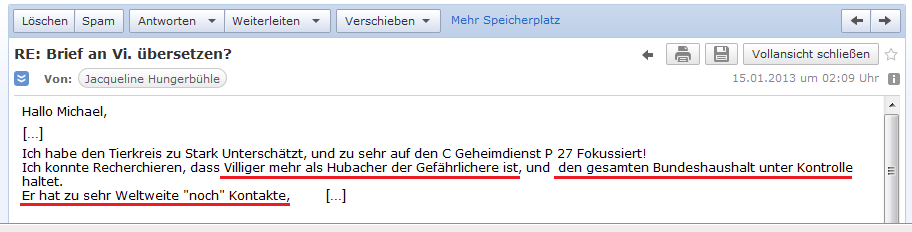 E-Mail von H. vom 15.1.2013:
                Villigers Macht mit seinem Kontaktnetz ist viel gr�sser
                als Hubacher und P27, und Villiger beherrscht den
                gesamten Bundeshaushalt der Schweiz!