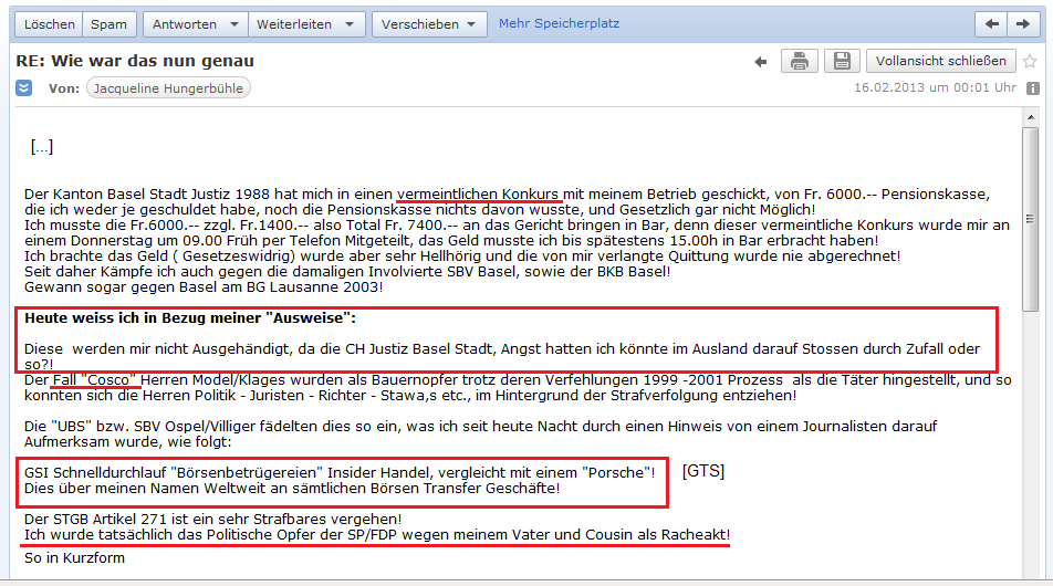 E-Mail von H. vom 16.2.2013:
                P�sse werden wegen fadenscheinigen Gr�nden nicht
                ausgeh�ndigt - und die Geldw�sche �ber die Konten von H.
                findet weltweit statt
