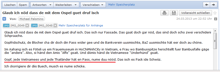E-Mail an H. vom
                    24.3.2013: Jeder Vietnamese und Thai hat einen Pass,
                    nur H. nicht
