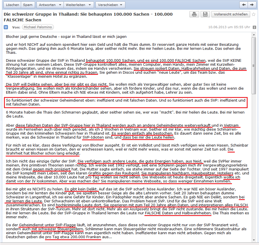 E-Mail an H vom
                          10.6.2013: Blochers SVP-Geheimdienst behauptet
                          100.000 falsche Sachen und gibt daf�r
                          Millionen aus