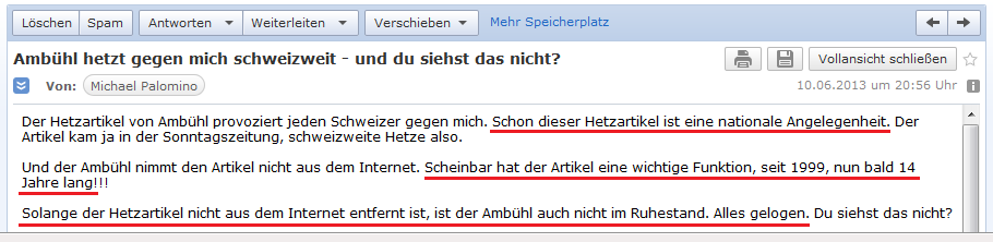 E-Mail an H. vom 10.6.2013:
                Der Hetzartikel von 1999 ist dem Hetzer Amb�hl scheinbar
                wichtig, und nun hetzt er damit bald 14 Jahre lang
