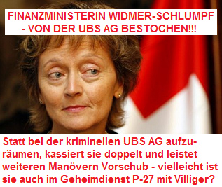 Die schweizer
                          Finanzministerin Widmer-Schlumpf ist von der
                          UBS AG bestochen