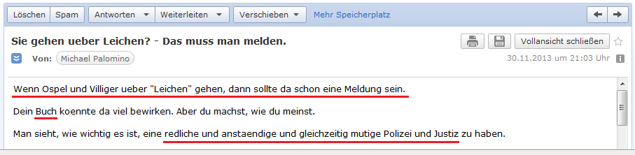 E-Mail an H. vom
                    30.11.2013: Ospel und Villiger gehen �ber Leichen,
                    das muss man melden!