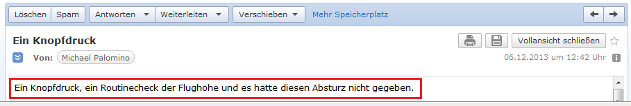 E-Mail an H. vom 6.12.2013:
                Ein Knopfdruck und der Absturz von Flug Crossair 3597
                w�re nicht passiert!