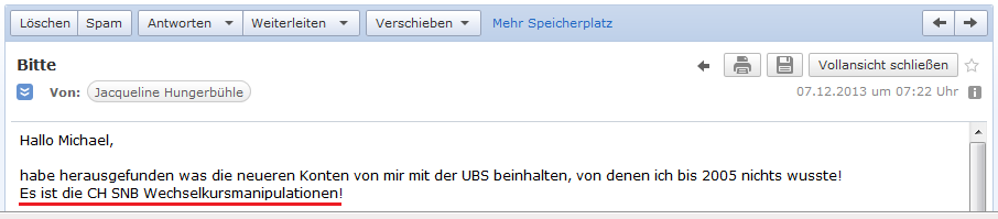 E-Mail von H. vom 7.12.2013 mit der Angabe,
                        sie habe Konten gefunden, wo Gewinne von
                        Wechselkursmanipulationen der SNB drauf sind
