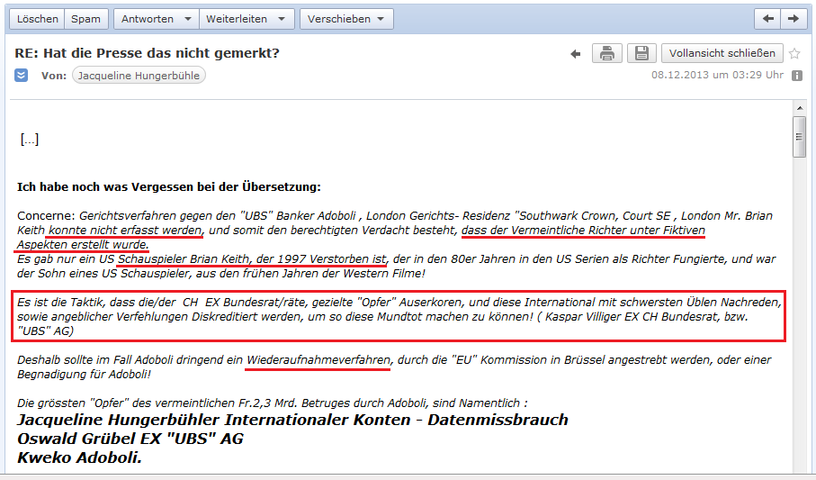 E-Mail von H. vom 8.12.2013:
                Der Adoboli-Prozess ist gar nicht registriert, der
                Richter ist gef�lscht und der Rufmord gegen das Opfer
                Adoboli ist total