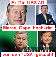 Marcel Ospel, hochkriminell,
                  von den "USA" gesucht