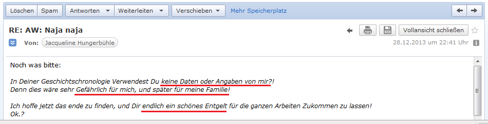 E-Mail von H. vom
                  28.12.2013: H. will den Datengebrauch verbieten, sie
                  meint, es best�nde dann eine Gefahr f�r sie und ihre
                  Familie, und sie verspricht ein Entgeld f�r den
                  �bersetzer