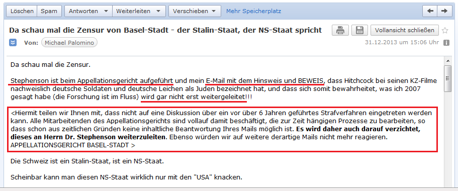 E-Mail an H. vom 31.12.2013:
                  Das Appellationsgericht von Basel-Stadt verweigert die
                  Weiterleitung einer E-Mail an Richter Stephenson