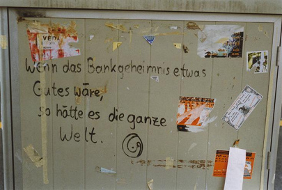 Grafiti: Wenn das Bankgeheimnis etwas Gutes w�re,
                  dann h�tte es die ganze Welt